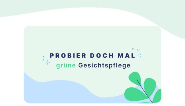 Probier mal Gesichtspflege