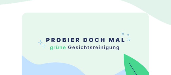Probier mal Gesichtsreinigung