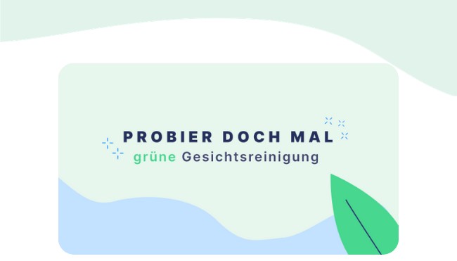 Probier mal Gesichtsreinigung